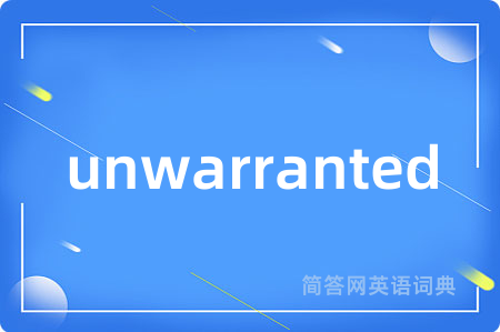 unwarranted