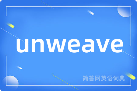 unweave