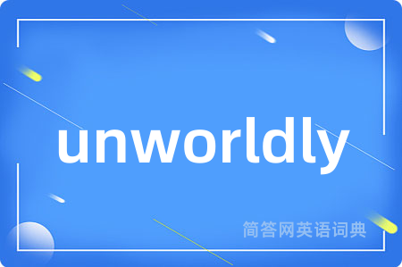 unworldly