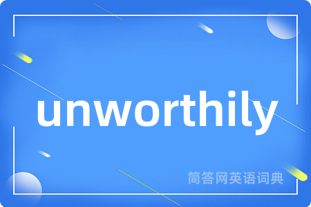 unworthily