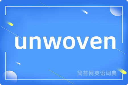 unwoven