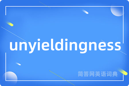 unyieldingness