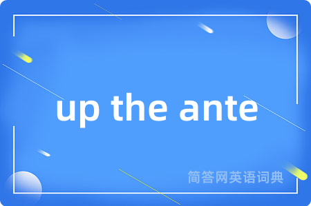 up the ante