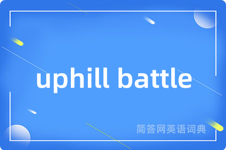 uphill battle