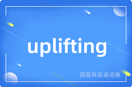 uplifting