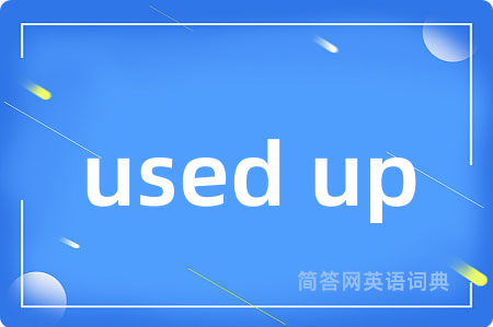 used up