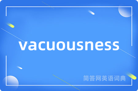 vacuousness