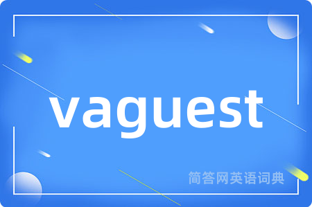 vaguest