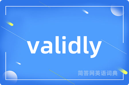 validly