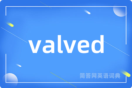 valved