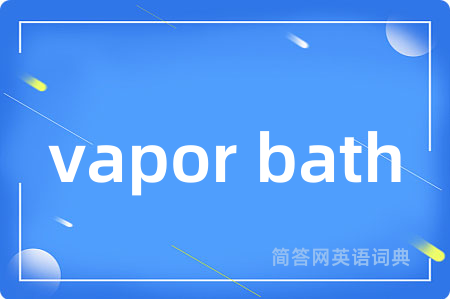 vapor bath