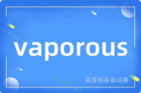 vaporous