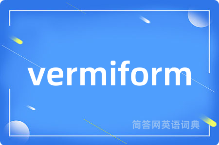 vermiform