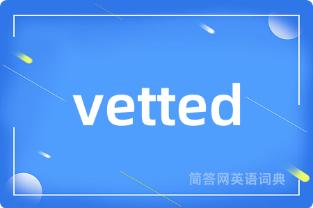 vetted