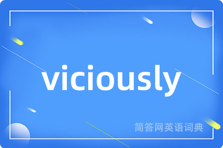 viciously