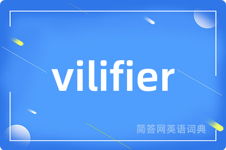 vilifier