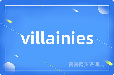 villainies