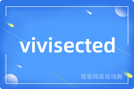 vivisected