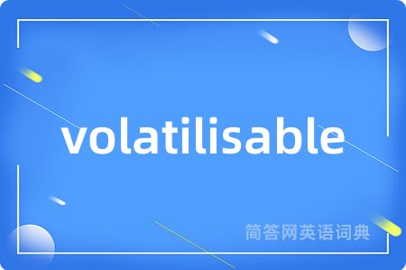 volatilisable
