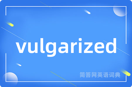 vulgarized