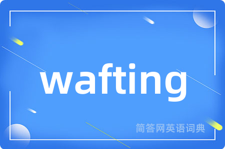 wafting