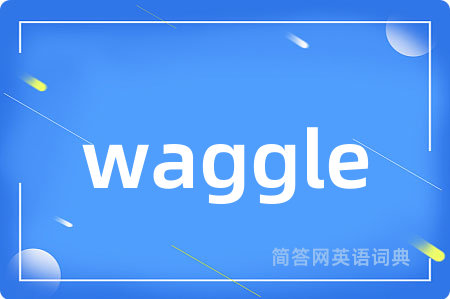 waggle
