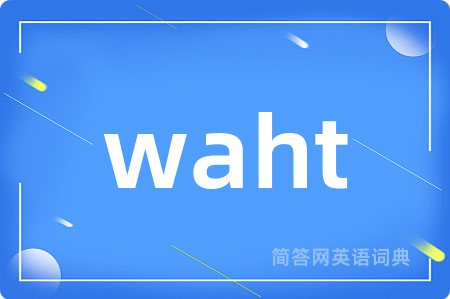 waht