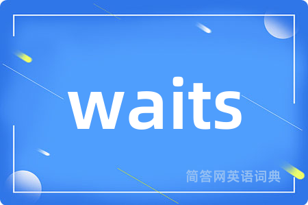 waits