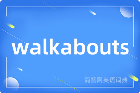 walkabouts