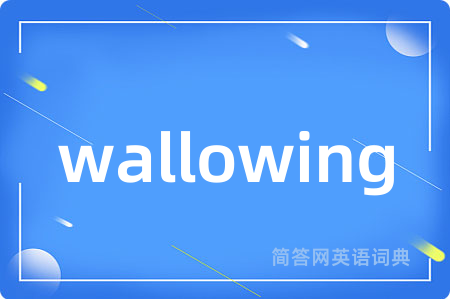 wallowing