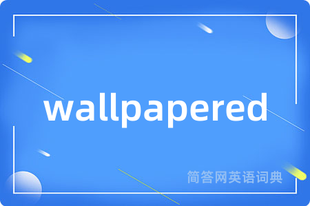 wallpapered