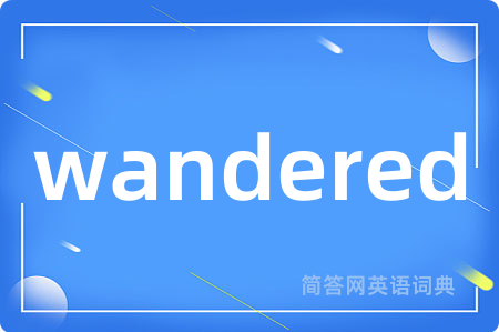 wandered