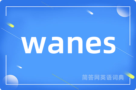 wanes
