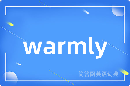 warmly