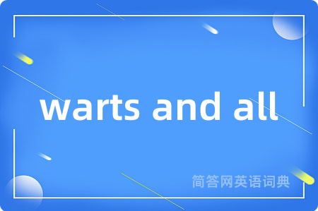 warts and all