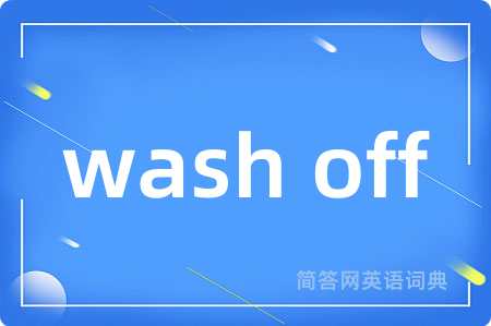 wash off