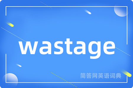 wastage
