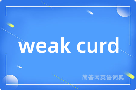 weak curd