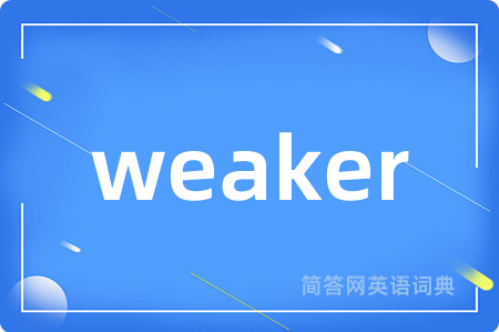 weaker