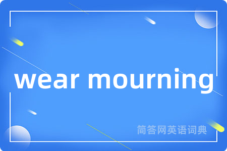 wear mourning