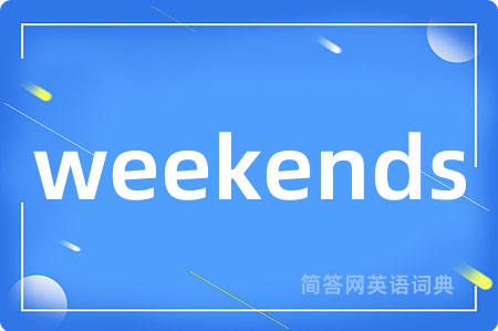 weekends