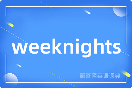 weeknights