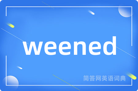 weened
