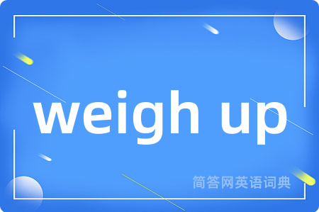 weigh up