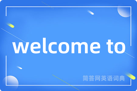 welcome to
