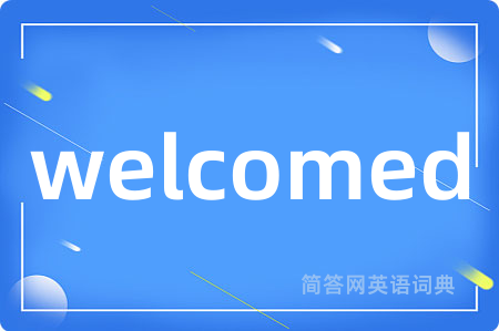 welcomed