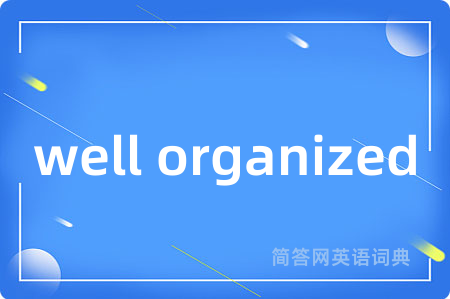 well organized