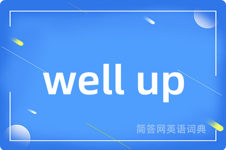 well up