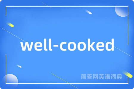 well-cooked