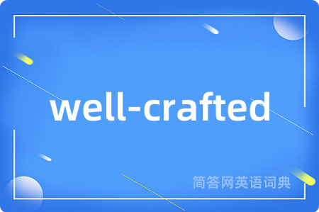 well-crafted